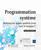 Extrait - Programmation système Maîtrisez les appels système Linux avec le langage C (Nouvelle édition)