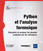 Extrait - Python et l'analyse forensique Récupérer et analyser les données produites par les ordinateurs