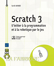 Scratch 3 - S'initier à la programmation et à la robotique par le jeu