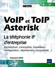 VoIP et ToIP - Asterisk - La téléphonie IP d'entreprise [2ième édition]