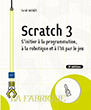 Scratch 3 S'initier à la programmation, à la robotique et à l’IA par le jeu (2e édition)