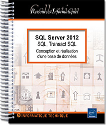 SQL Server 2012 - SQL, Transact SQL - Conception et réalisation d