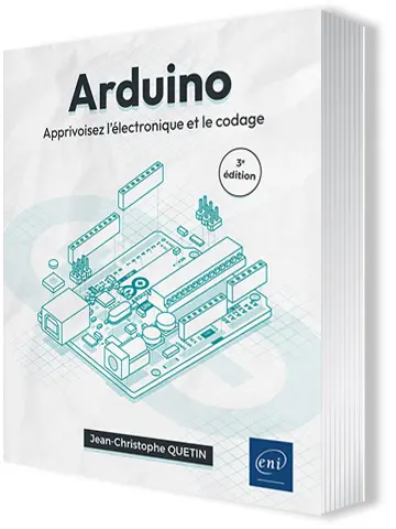Livre Arduino<br />
Apprivoisez l'électronique et le codage (3e édition)