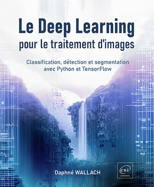 Livre Le Deep Learning pour le traitement d’images - Classification, détection et segmentation avec Python et TensorFlow