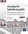Cloud privé, hybride et public Quel modèle pour quelle utilisation ? Un état de l