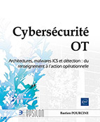 Cybersécurité OT Architectures, malwares ICS et détection : du renseignement à l’action opérationnelle