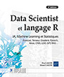Data Scientist et langage R IA, Machine Learning et Statistiques, Forecast, Tenseur, Gradient, Pytorch, Keras, CNN, LLM, GPT, RAG… (4e édition)