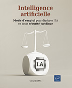 Intelligence Artificielle Mode d’emploi pour déployer l’IA en toute sécurité juridique
