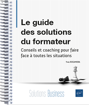 Le guide des solutions du formateur - Conseils et coaching pour faire face à toutes les situations - Version en ligne