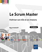 Le Scrum Master Maîtriser son rôle et ses missions (2e édition)