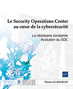 Le Security Operations Center au cœur de la cybersécurité La nécessaire constante évolution du SOC