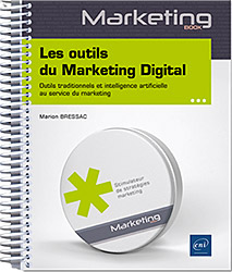 Les outils du Marketing Digital - Outils traditionnels et intelligence artificielle au service du marketing - Version en ligne