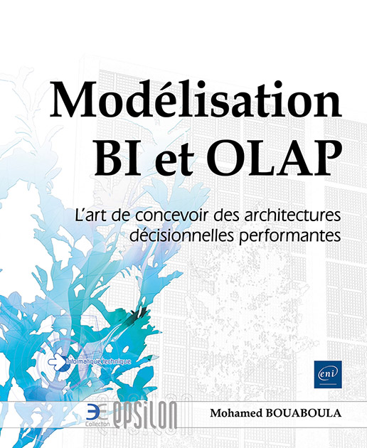Modélisation BI et OLAP - L’art de concevoir des architectures décisionnelles performantes