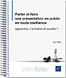 Parler et faire une présentation en public en toute confiance Apprendre, s