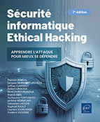 Sécurité informatique  Ethical Hacking : Apprendre l'attaque pour mieux se défendre (7e édition)