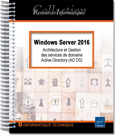 Windows Server 2016 - Architecture et Gestion des services de domaine Active Directory (AD DS) - Version en ligne