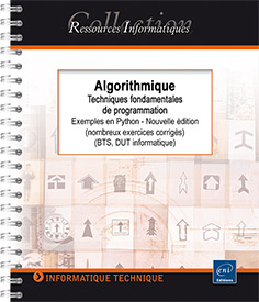 Algorithmique - Techniques fondamentales de programmation - Exemples en Python (nombreux exercices corrigés) - BTS, DUT informatique (Nouvelle édition)