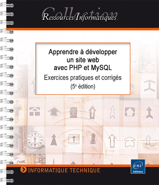 Apprendre à développer un site web avec PHP et MySQL - Exercices pratiques et corrigés (5e édition)