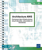 Architecture AWS Concevez des infrastructures cloud robustes, sécurisées et évolutives