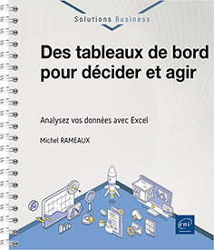 Des tableaux de bord pour décider et agir - Analysez vos données avec Excel