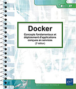 Docker Concepts fondamentaux et déploiement d'applications conçues en services (3e édition)