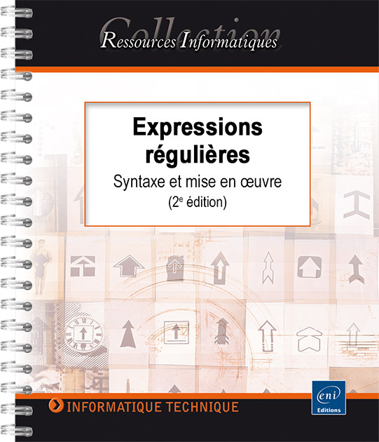 Expressions régulières - Syntaxe et mise en œuvre (avec exercices et corrigés) (2e édition)