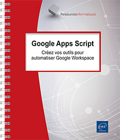 Google Apps Script - Créez vos outils pour automatiser Google Workspace