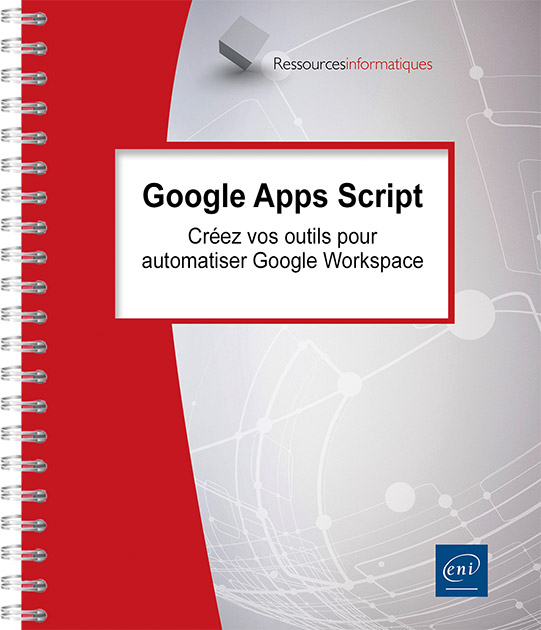 Google Apps Script - Créez vos outils pour automatiser Google Workspace