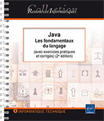 Java Les fondamentaux du langage (avec exercices pratiques et corrigés) (2e édition)