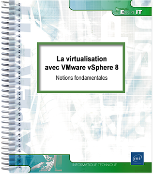 La virtualisation avec VMware vSphere 8 - Notions fondamentales 