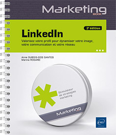 LinkedIn - Valorisez votre profil pour dynamiser votre image, votre communication et votre réseau (2e édition)