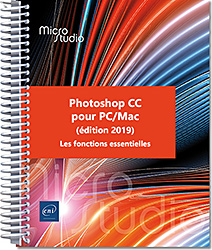 Photoshop CC pour PC/Mac (édition 2019) - Les fonctions essentielles