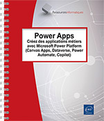Power Apps Créez des applications métiers avec Microsoft Power Platform (Canvas Apps, Dataverse, Power Automate, Copilot)