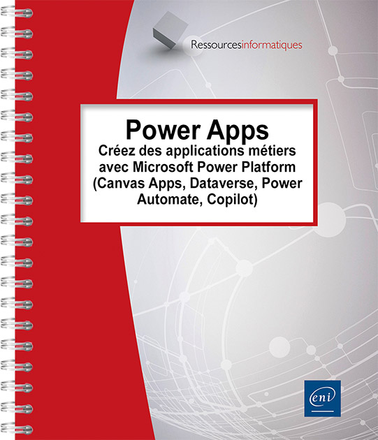 Power Apps - Créez des applications métiers avec Microsoft Power Platform (Canvas Apps, Dataverse, Power Automate, Copilot)
