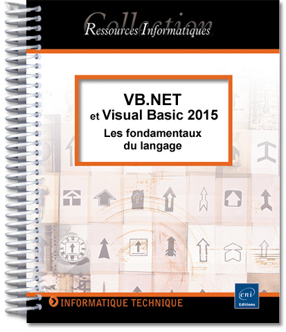 VB.NET et Visual Studio 2015 - Les fondamentaux du langage