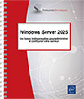 Windows Server 2025 Les bases indispensables pour administrer et configurer votre serveur