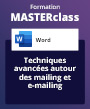 Formation MASTERclass Word, avec formateur à distance Techniques avancées autour des mailing et e-mailing - avec support de cours & attestation de suivi fournis