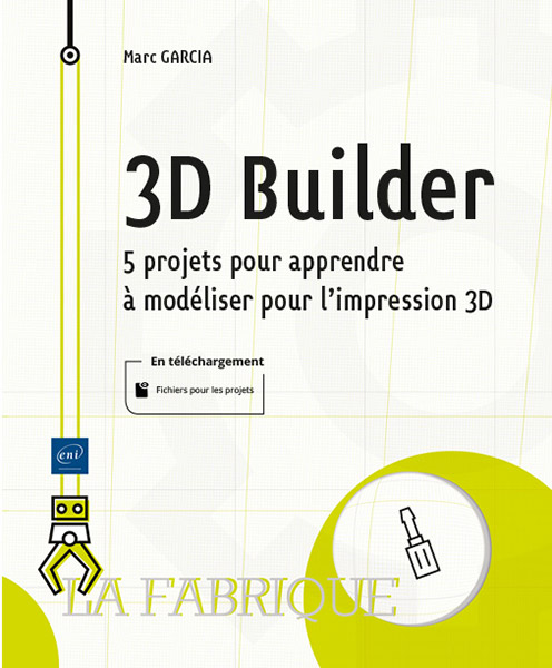 3D Builder - 5 projets pour apprendre à modéliser pour l'impression 3D