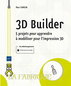 Extrait - 3D Builder 5 projets pour apprendre à modéliser pour l'impression 3D