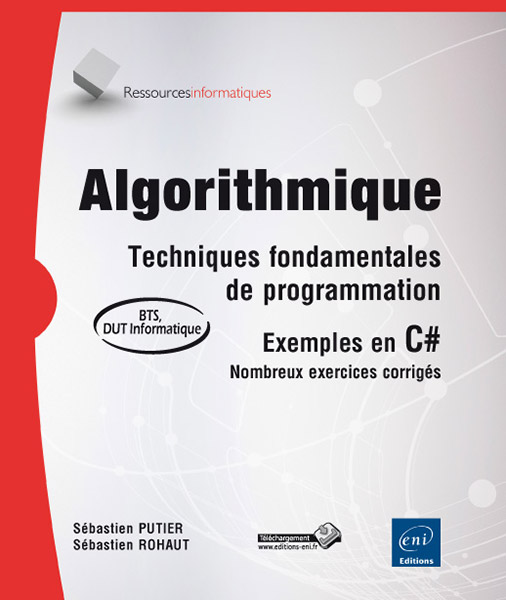 Algorithmique - Techniques fondamentales de programmation - exemples en C# - (nombreux exercices corrigés) [BTS - DUT informatique]