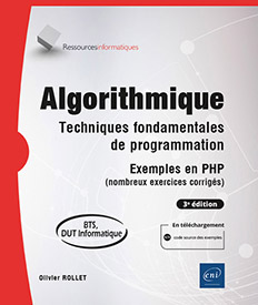 Algorithmique - Techniques fondamentales de programmation - Exemples en PHP (nombreux exercices corrigés) - 3e édition (BTS, DUT Informatique)