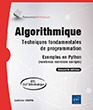 Algorithmique Techniques fondamentales de programmation - Exemples en Python (nombreux exercices corrigés) - BTS, DUT informatique (Nouvelle édition)