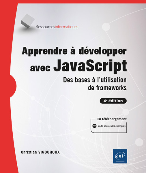 Apprendre à développer avec JavaScript - Des bases à l'utilisation de frameworks (4e édition)