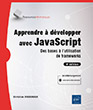 Apprendre à développer avec JavaScript Des bases à l'utilisation de frameworks (4e édition)