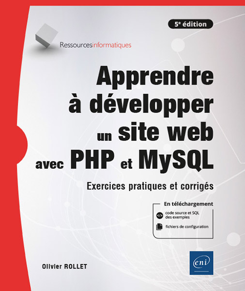 Apprendre à développer un site web avec PHP et MySQL - Exercices pratiques et corrigés (5e édition)