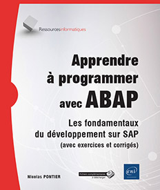 Apprendre à programmer avec ABAP - Les fondamentaux du développement sur SAP (avec exercices et corrigés)