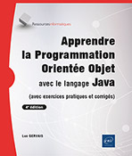Apprendre la Programmation Orientée Objet avec le langage Java (avec exercices pratiques et corrigés) (4e édition)