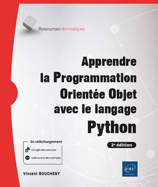 Apprendre la Programmation Orientee Objet avec le langage Python (avec exercices pratiques et corriges) (2e edition)