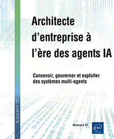Architecte d'entreprise à l'ère des agents IA - Concevoir, gouverner et exploiter des systèmes multi-agents