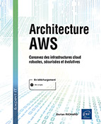 Architecture AWS Concevez des infrastructures cloud robustes, sécurisées et évolutives